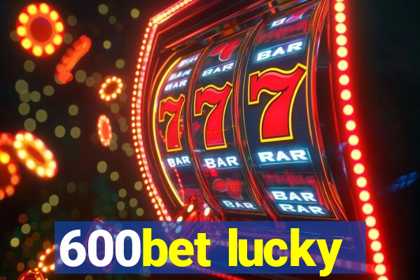600bet lucky